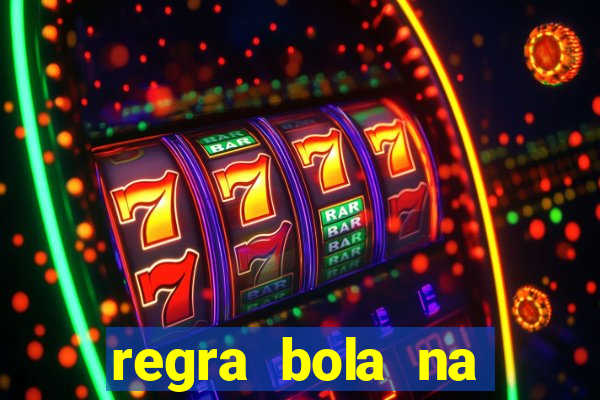 regra bola na trave betano